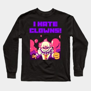 I HATE CLOWNS Long Sleeve T-Shirt